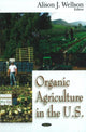 Book cover of: Organic Agriculture in the US. By: Alison J. Wellson
