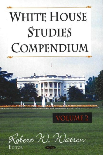 Book cover of: White House Studies Compendium, Volume 2. By: Robert W. Watson