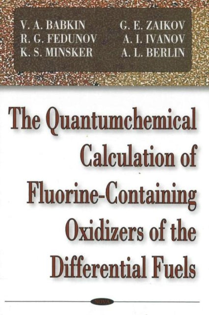 Book cover of: Quantumchemical Calculation of Flourine-Containing Oxidizers of the Differential Fuels. By: V. A. Babkin