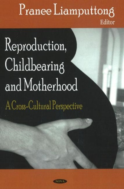 Book cover of: Reproduction, Childbearing & Motherhood. By: Pranee Liamputtong