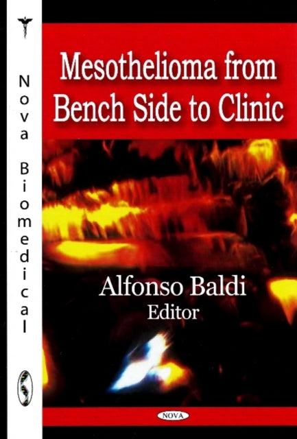 Book cover of: Mesothelioma from Bench Side to Clinic. By: Alfonso Baldi