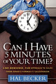 Book cover of: Can I Have 5 Minutes of Your Time?. By: Hal B. Becker