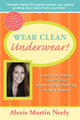 Book cover of: Wear Clean Underwear!. By: Alexis Martin Neely