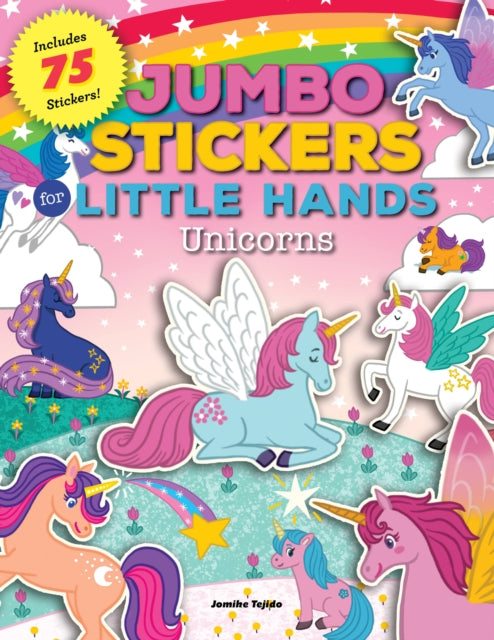 Book cover of: Jumbo Stickers for Little Hands: Unicorns. By: Jomike Tejido