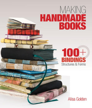 Making Handmade Books, 100+ Bindings, Structures & Forms