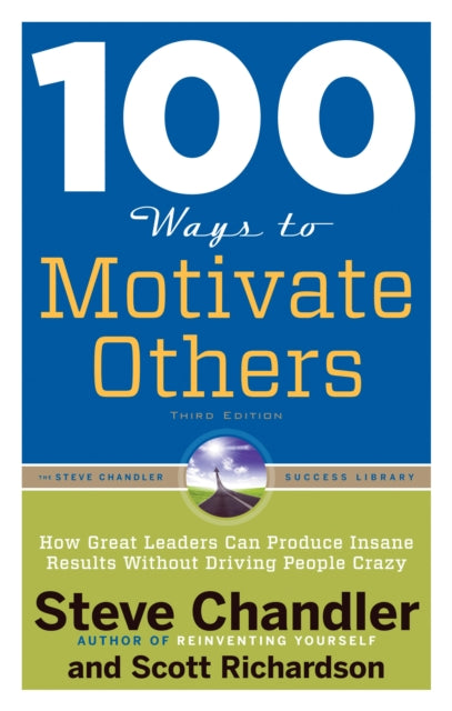 Book cover of: 100 Ways to Motivate Others, Third Edition. By: Steve Chandler