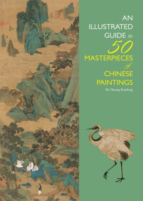 Book cover of: Illustrated Guide to 50 Masterpieces of Chinese Paintings. By: Huang Kunfeng