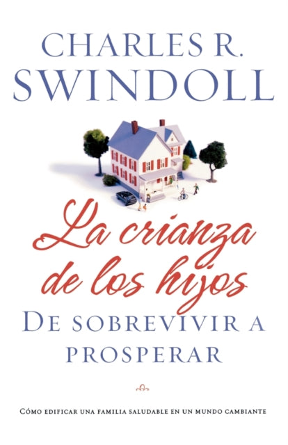 Book cover of: crianza de los hijos: De sobrevivir a prosperar. By: Charles R. Swindoll