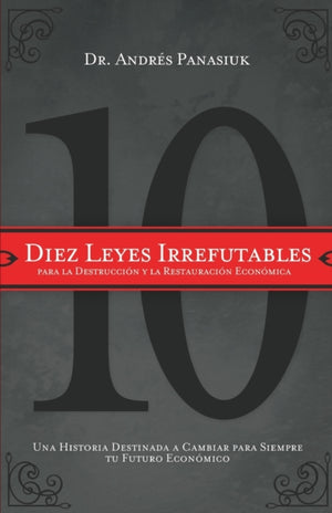 Diez leyes irrefutables para la destruccion y la restauracion economica