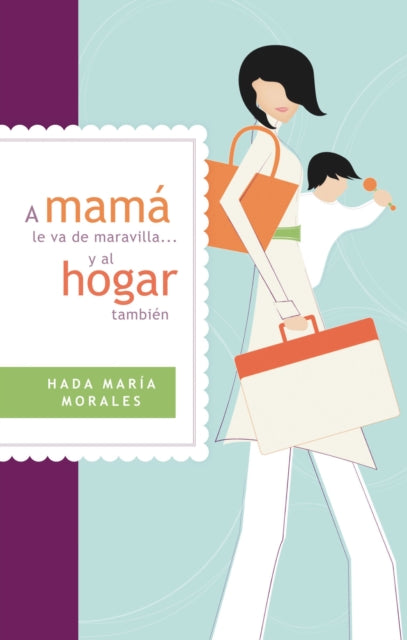 Book cover of: mama le va de maravilla... y al hogar tambien