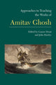 Book cover of: Approaches to Teaching the Works of Amitav Ghosh. By: Gaurav Desai