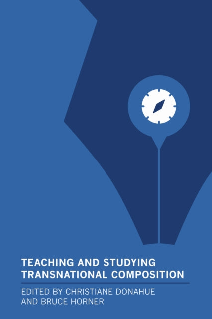 Book cover of: Teaching and Studying Transnational Composition. By: Christiane Donahue