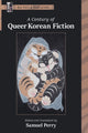 Book cover of: Century of Queer Korean Fiction. By: Samuel Perry