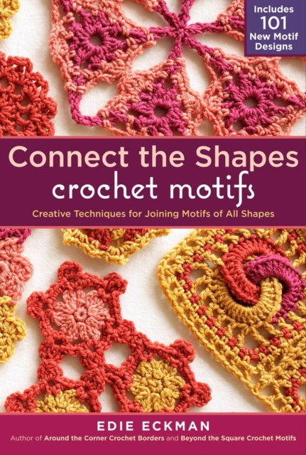 Book cover of: Connect the Shapes Crochet Motifs. By: Edie Eckman