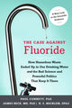 Book cover of: Case against Fluoride. By: P. H. Connett