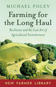 Book cover of: Farming for the Long Haul. By: Michael Foley