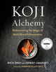 Koji Alchemy, Rediscovering the Magic of Mold-Based Fermentation (Soy Sauce, Miso, Sake, Mirin, Amazake, Charcuterie) 9781603588683 Jeremy Umansky