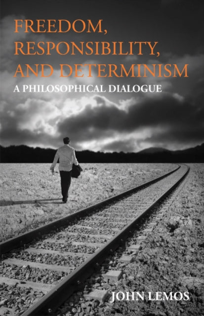 Book cover of: Freedom, Responsibility, and Determinism. By: John Lemos