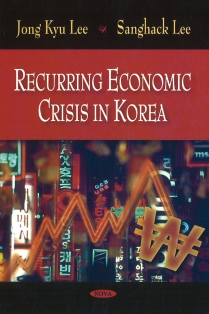 Book cover of: Recurring Economic Crisis in Korea. By: Jong Kyu Lee