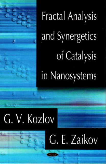 Book cover of: Fractal Analysis & Synergetics of Catalysis in Nanosystems. By: G. V. Kozlov