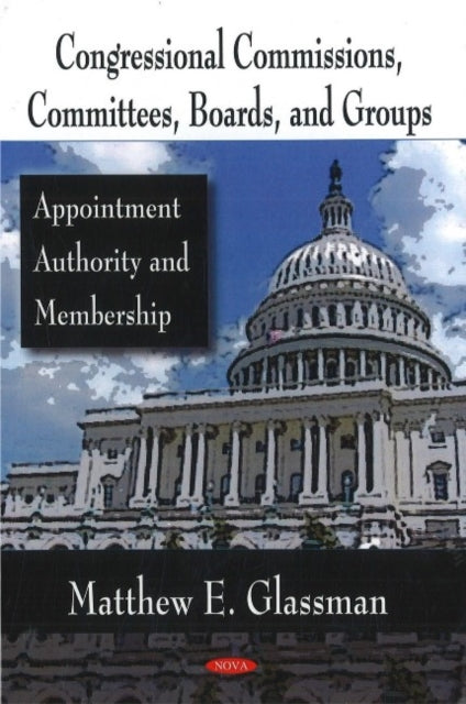 Book cover of: Congressional Commissions, Committees, Boards, & Groups. By: Matthew Glassman