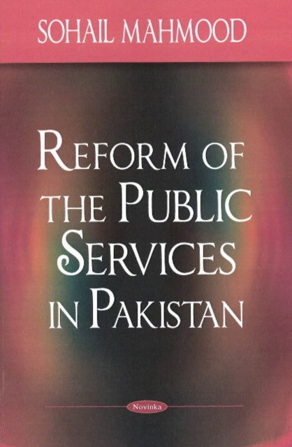 Book cover of: Reform of the Public Services in Pakistan. By: Sohail Mahmood