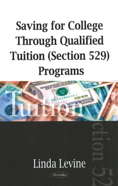 Book cover of: Saving for College Through Qualified Tuition (Section 529) Programs. By: Levine, Linda