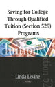 Book cover of: Saving for College Through Qualified Tuition (Section 529) Programs. By: Levine, Linda