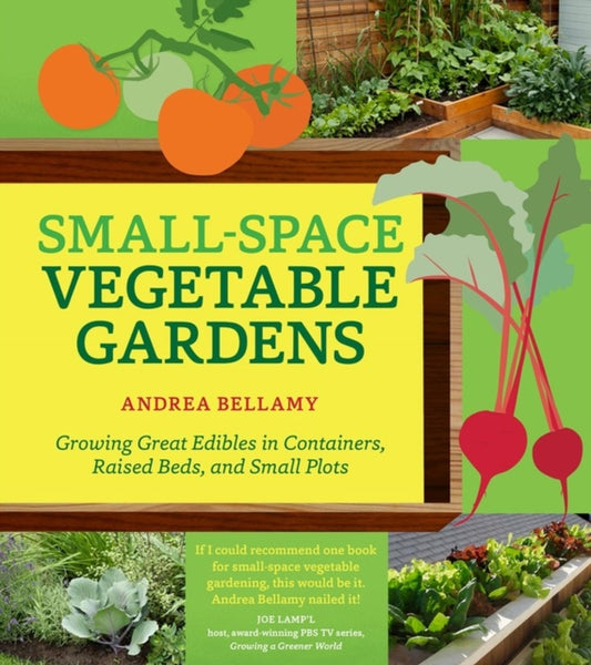 Book cover of: Small-Space Vegetable Gardens. By: Andrea Bellamy