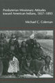 Book cover of: Presbyterian Missionary Attitudes Toward American Indians, 1837a??1893. By: Michael C. Coleman