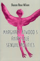 Book cover of: Margaret Atwood's Fairy-Tale Sexual Politics. By: Sharon Rose Wilson