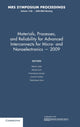 Book cover of: Materials, Processes and Reliability for Advanced Interconnects for Micro- and Nanoelectronics — 2009: Volume 1156. By: Symposium D, "Materials, Processes, and Reliability for Advanced Interconnects for Micro- and Nanoelectronics" (2009 San Francisco, Calif.)