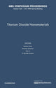 Book cover of: Titanium Dioxide Nanomaterials: Volume 1352. By: Symposium GG, "Titanium Dioxide Nanomaterials" (2011 San Francisco, Calif.)