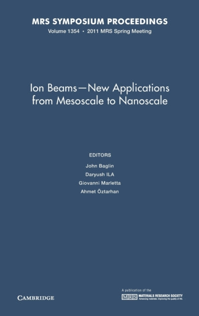 Book cover of: Ion Beams - New Applications from Mesoscale to Nanoscale: Volume 1354