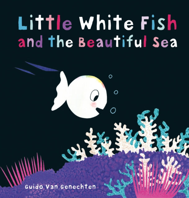 Book cover of: Little White Fish and the Beautiful Sea. By: Guido van Genechten