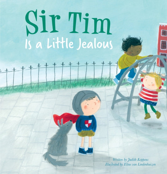 Book cover of: Sir Tim is a Little Jealous. By: Judith Koppens
