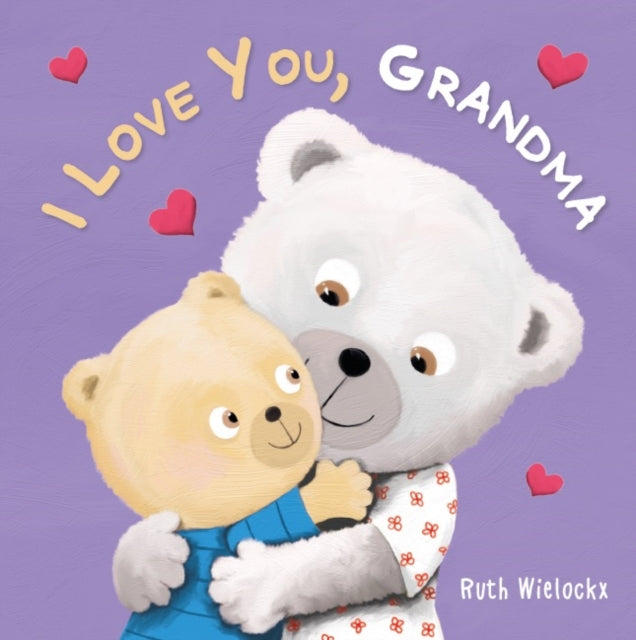 Book cover of: I Love You, Grandma. By: Ruth Wielockx