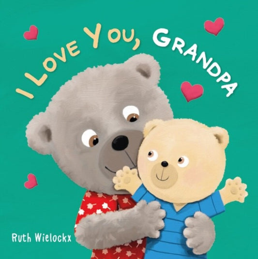 Book cover of: I Love You, Grandpa. By: Ruth Wielockx