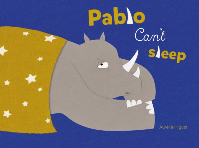 Book cover of: Pablo Can't Sleep. By: Aurélia Higuet
