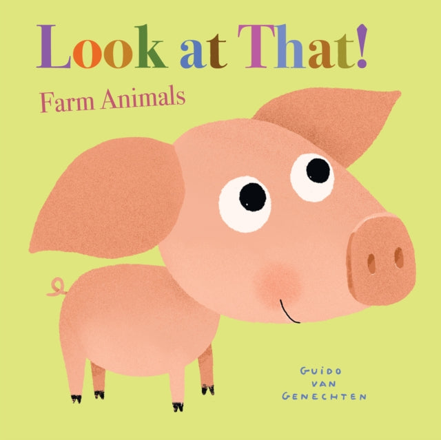 Book cover of: Look at That! Farm Animals. By: Guido van Genechten