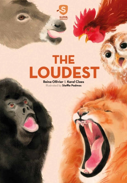 Book cover of: Super Animals. The Loudest. By: Reina Ollivier