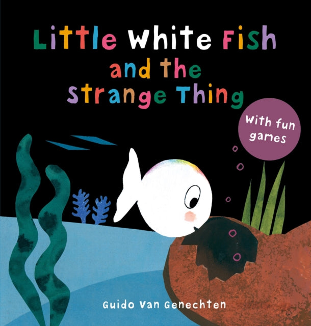 Book cover of: Little White Fish and the Strange Thing. By: Guido van Genechten