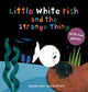 Book cover of: Little White Fish and the Strange Thing. By: Guido van Genechten