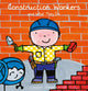 Book cover of: Construction Workers and What They Do. By: Liesbet Slegers