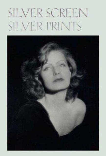 Book cover of: Silver Screen Silver Prints – Hollywood Glamour Portraits from the Robert Dance Collection. By: Anne H. Hoy