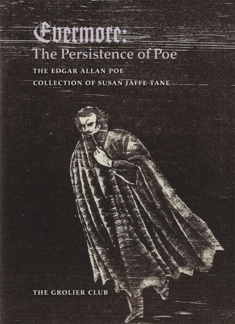 Book cover of: Evermore – The Persistence of Poe: The Edgar Allan Poe Collection of Susan Jaffe Tane. By: Susan Jaffe Tane