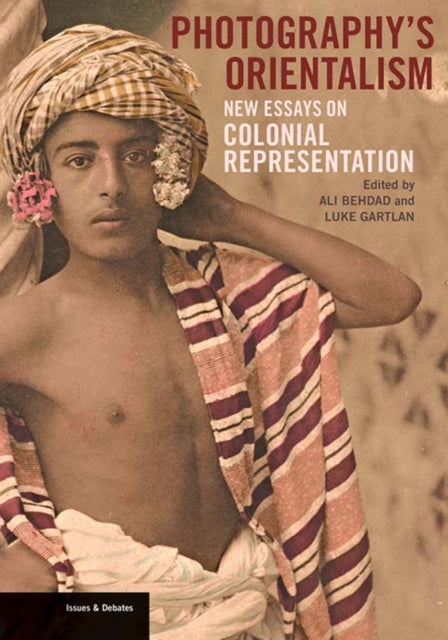 Book cover of: Photography's Orientalism – New essays on Colonial  Representation. By: Ali Behdad