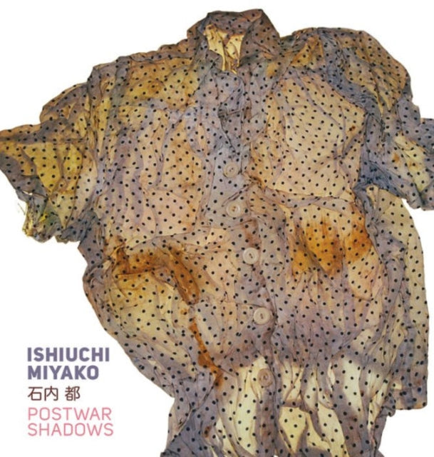 Ishiuchi Miyako – sõjajärgsed varjud