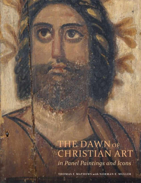 Book cover of: Dawn of Christian Art - In Panel Painings and Icons. By: Thomas Mathews