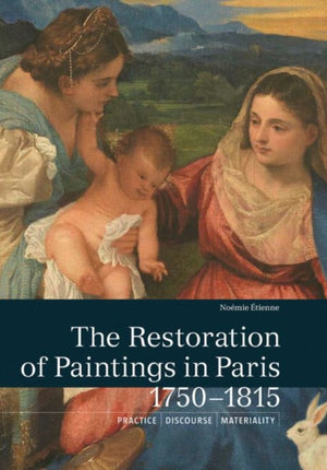 Restoration of Paintings in Paris, 1750-1815